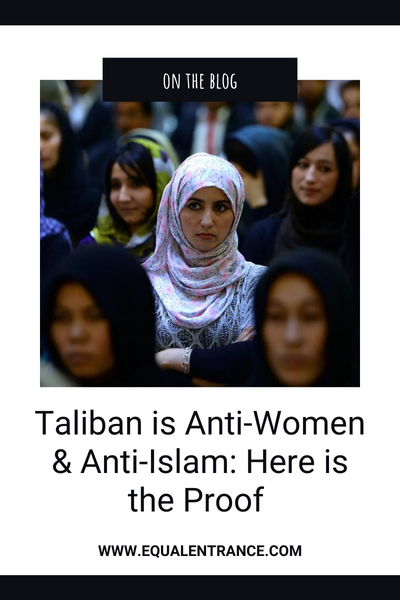 Taliban is Anti-Women and Anti-Islam: Here is the Proof