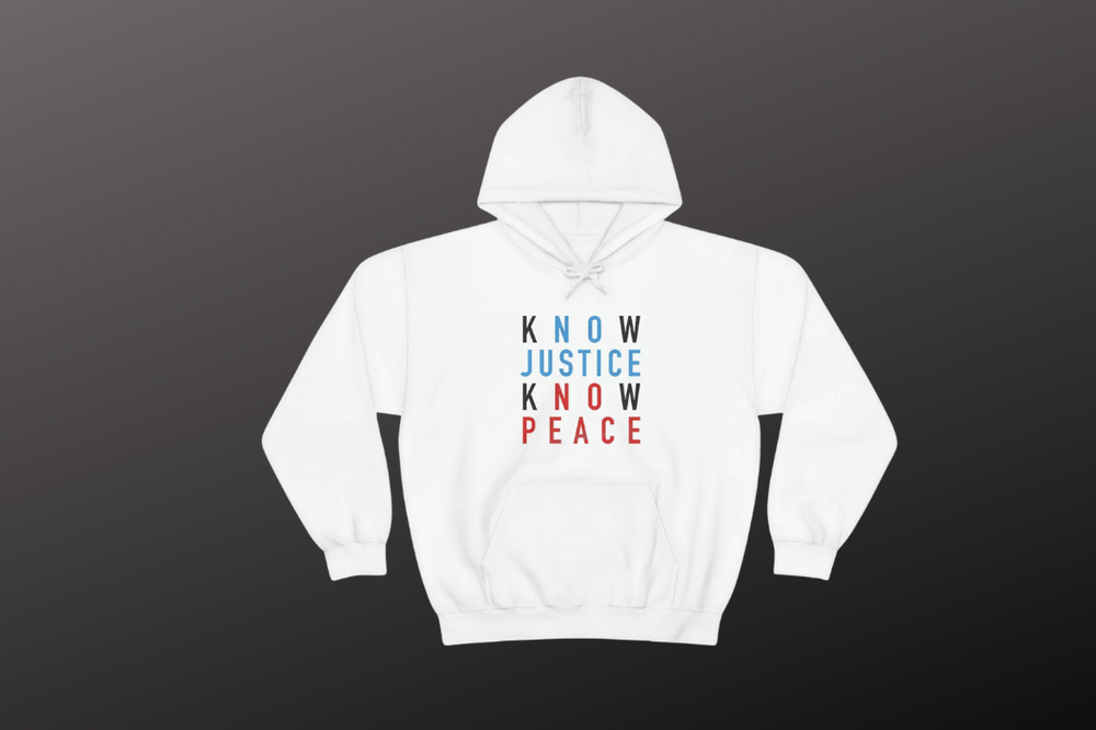 Know Justice Know Peace Hoodie - Equal Entrance